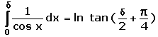 Integral von 0 bis delta von 1/cos x = ln tan(delta/2+Pi/4)