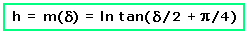 h = m(delta) = ln tan(delta/2+Pi/4)