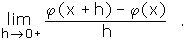 lim(phi(x+h)-phi(x))/h fuer h gegen 0+
