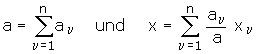 a=Summe der Gewichte - x=Summe(a.i mal x.i/a) - beide Summen mit n Summanden