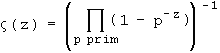 Zeta(z) = 1/(Produkt ueber alle p prim: 1-(p hoch -z))