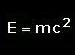 E=m.(c hoch 2) (Einstein)