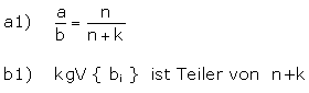 a1) a/b=n/(n+k) und b1) kgV(bi) teilt n+k