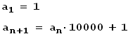 a_1 = 1, a_n+1 = 10000a_n + 1