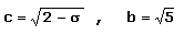 c=Wurzel(2-sigma), b=Wurzel(5)