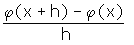 (phi(x+h)-phi(x))/h