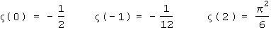 Zeta(0)=-1/2, Zeta(-1)=-1/12, Zeta(2)=(Pi hoch 2)/6